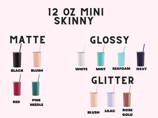 Custom Mini Skinny Tumbler